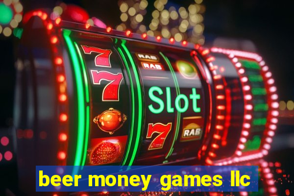 beer money games llc